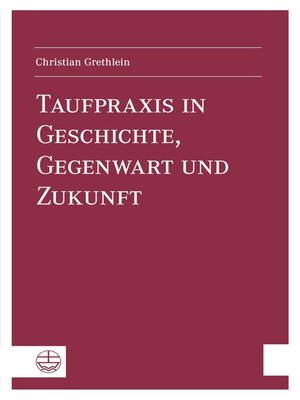 cover image of Taufpraxis in Geschichte, Gegenwart und Zukunft